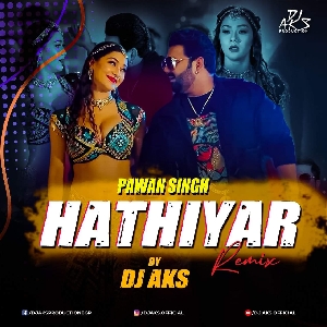 Hathiyar Pawan Singh Remix Mp3 Song - Dj Aks Production